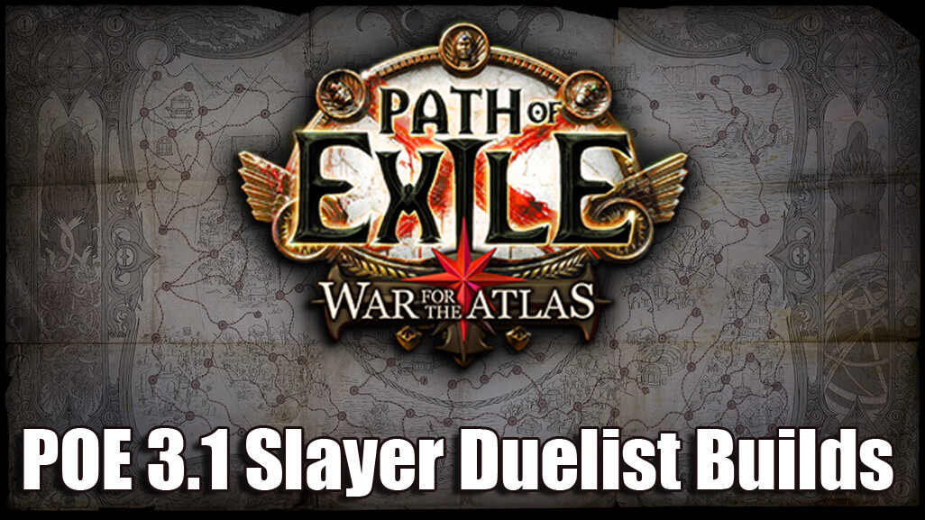 Path of Exile 3.1 Slayer Duelist Builds